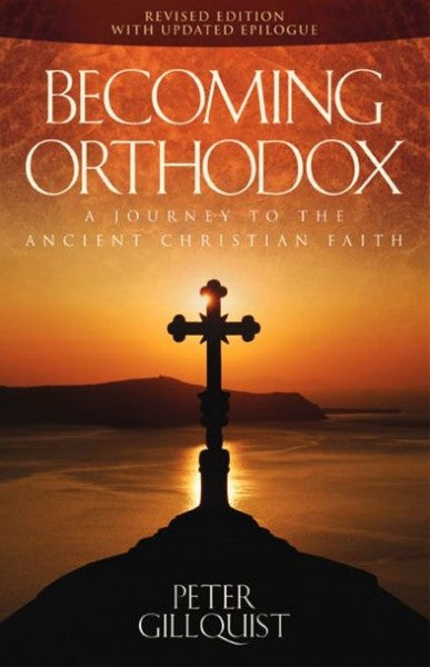 Becoming Orthodox: A Journey to the Ancient Christian Faith - Christian Life - Church History - Book Orthodox Christian Book