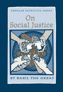 On Social Justice by St. Basil the Great - Christian Life - Book Orthodox Christian Book