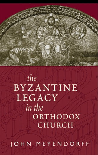 The Byzantine Legacy in the Orthodox Church - Church History - Theological Studies - Book Orthodox Christian Book