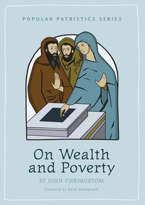 On Wealth and Poverty by St John Chrysostom - Spiritual Instruction - Christian Life - Book Orthodox Christian Book