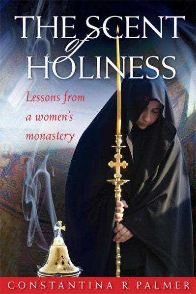 The Scent of Holiness: Lessons from a Women's Monastery - Christian Life - Book Orthodox Christian Book