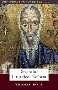 Byzantine Liturgical Reform: A Study of Liturgical Change in the Byzantine Tradition - Theological Studies - Book Orthodox Christian Book