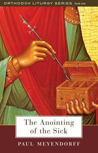 The Anointing of the Sick - Theological Studies - Book Orthodox Christian Book