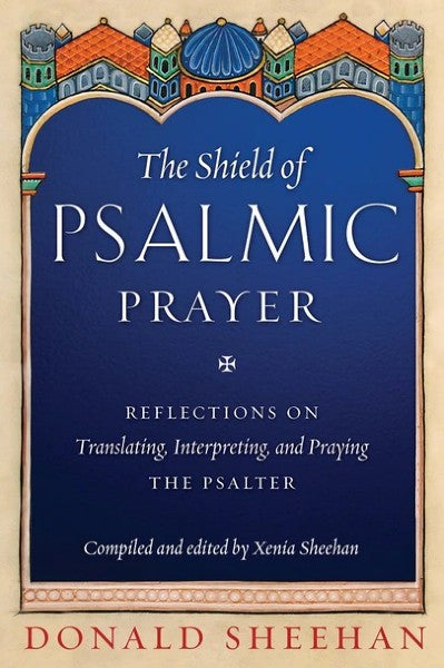 The Shield of Psalmic Prayer: Reflections on Translating, Interpreting, and Praying the Psalter - Bible Commentary - Book Orthodox Christian Book