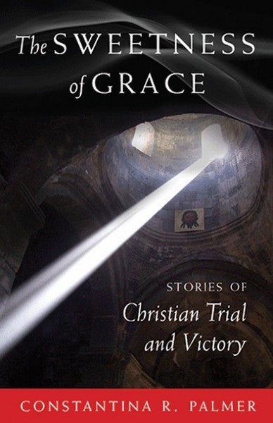 The Sweetness of Grace: Stories of Christian Trial and Victory - Christian Life - Book Orthodox Christian Book