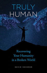 Truly Human: Recovering Your Humanity in a Broken World - Christian Life - Book Orthodox Christian Book