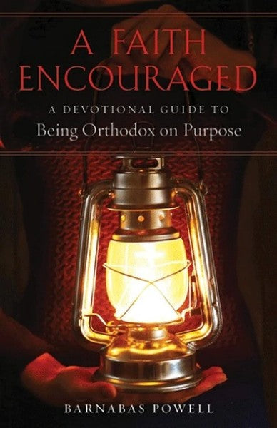 A Faith Encouraged: A Devotional Guide to Being Orthodox on Purpose - Christian Life - Book Orthodox Christian Book