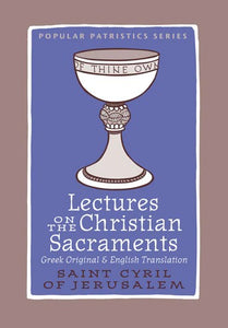 Lectures on the Christian Sacraments by St Cyril of Jerusalem - Spiritual Instruction - Book Orthodox Christian Book