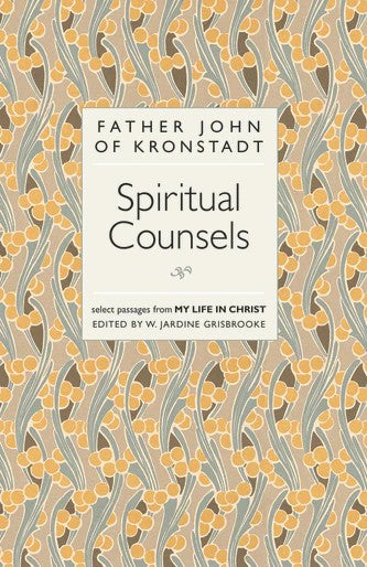 The Spiritual Counsels of Father John of Kronstadt - Spiritual Instruction - Book Orthodox Christian Book