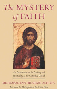 The Mystery of Faith: An Introduction to the Teaching and Spirituality of the Orthodox Church - Spiritual Instruction - Book Orthodox Christian Book