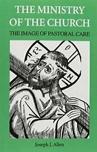 The Ministry of the Church - The Image of Pastoral Care - Christian Life - Book Orthodox Christian Book