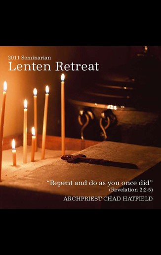 2011 Seminarian Lenten Retreat - Recorded Lecture CD Orthodox Christian Lecture