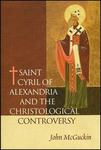 St Cyril of Alexandria and the Christological Controversy - Theological Studies - Church History - Book Orthodox Christian Book