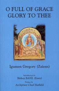 O Full of Grace, Glory to Thee - Lives of Saints - Book Orthodox Christian Book