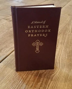 A Manual of Eastern Orthodox Prayers - Hardcover - Prayer Book Orthodox Christian Book