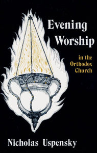 Evening Worship in the Orthodox Church - Church History - Liturgical Study - Book Orthodox Christian Book