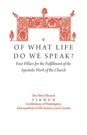 Of What Life Do We Speak? - Mission of the Church in North America - Christian Life -  Book Orthodox Christian Book