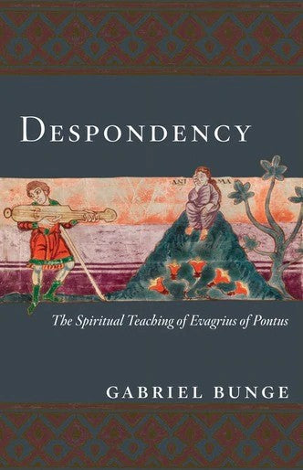 Despondency: The Spiritual Teaching of Evagrius Ponticus on Acedia - Spiritual Instruction - Book Orthodox Christian Book