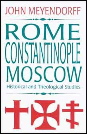 Rome, Constantinople, Moscow - Theological Studies - Book Orthodox Christian Book
