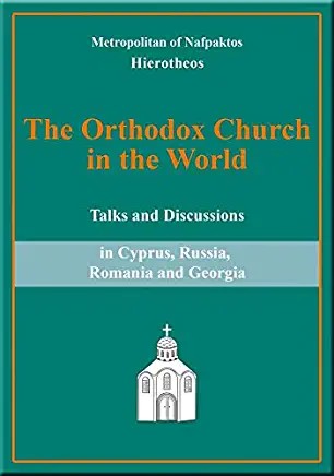 THE ORTHODOX CHURCH IN THE WORLD by Metropolitan Hierotheos of Nafpaktos - Christian Life - Book Orthodox Christian Book