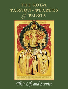 The Royal Passion-Bearers of Russia: Their Life and Service - 5 each - Multiple Book Discounts 20% off - Service Book Orthodox Christian Book