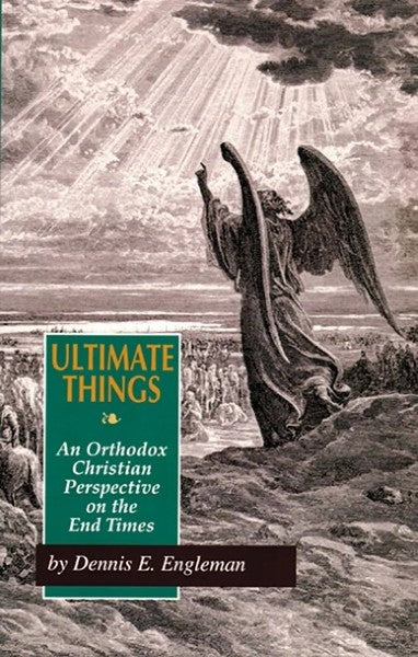 Ultimate Things: An Orthodox Christian Perspective on the End Times - Christian Life - Book Orthodox Christian Book