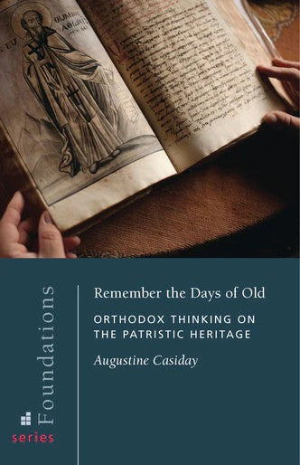 Remember the Days of Old: Orthodox Thinking on the Patristic Heritage - Theological Studies - Book Orthodox Christian Book
