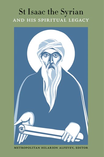 St Isaac the Syrian and His Spiritual Legacy - Theological Studies - Lives of Saints - Book Orthodox Christian Book