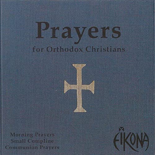 Prayers for Orthodox Christians by Eikona - Orthodox Recorded Prayer CD