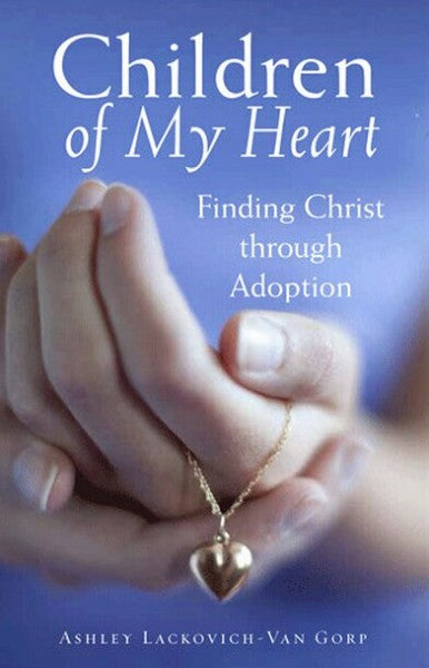 Children of My Heart: Finding Christ through Adoption - Christian Life - Book Orthodox Christian Book