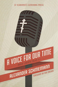 A Voice For Our Time: Radio Liberty Talks, Volume 1 - Alexander Schmemann - Spiritual Meadow - Book Orthodox Christian Book