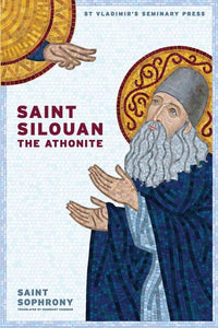 St Silouan the Athonite (New Edition) - Lives of Saints - Book Orthodox Christian Book
