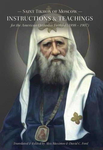 St Tikhon of Moscow - Instructions & Teachings For the American Orthodox Faithful - Spiritual Instruction - Christian Life - Book Orthodox Christian Book
