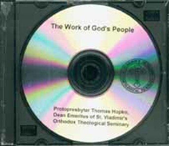 The Work of God's People by Fr Thomas Hopko - Recorded Lecture CD