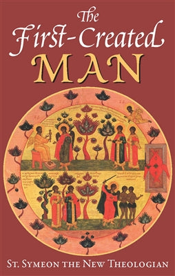 The First Created Man by St. Symeon the New Theologian - 5 Books - Book Study - Multiple Book Discounts 20% off - Theological Studies Orthodox Christian Book