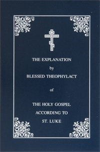 Explanation of the Gospel of Luke by St. Theophylact of Ochrid - Bible Commentary - Book Orthodox Christian Book