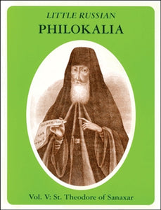 Little Russian Philokalia, Vol. V: St. Theodore of Sanaxar - Lives of Saints - Book Orthodox Christian Book