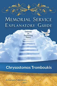 Memorial Service Explanatory Guide: Gateway to Everlasting Peace - Books by Chrysostomos Tromboukis