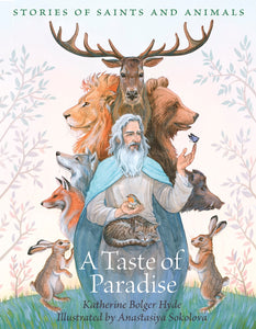 A Taste of Paradise: Stories of Saints and Animals - Orthodox Christian Childrens Book
