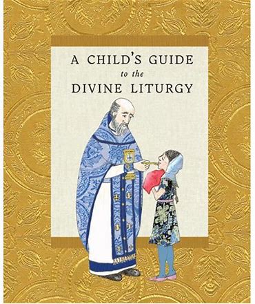 A Child’s Guide to the Divine Liturgy - Childrens Book Orthodox Christian Book