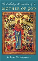 The Orthodox Veneration of the Mother of God by St. John Maximovitch - 5 Books - Book Study - Multiple Book Discounts 20% off - Christian Life - Church History Orthodox Christian Book